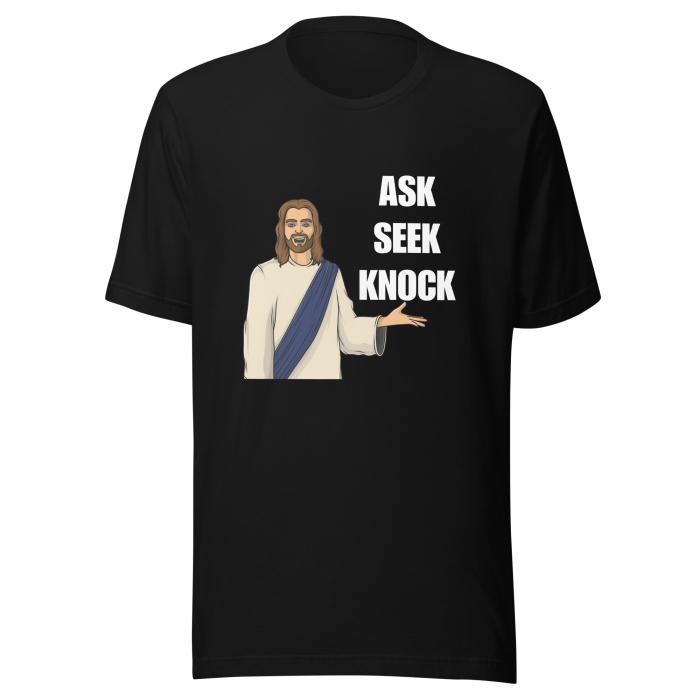 Jesus Shirts Ask Seek Knock